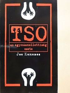 Joe Kemenes - TSO - Az egymásmellettiség esete [antikvár]