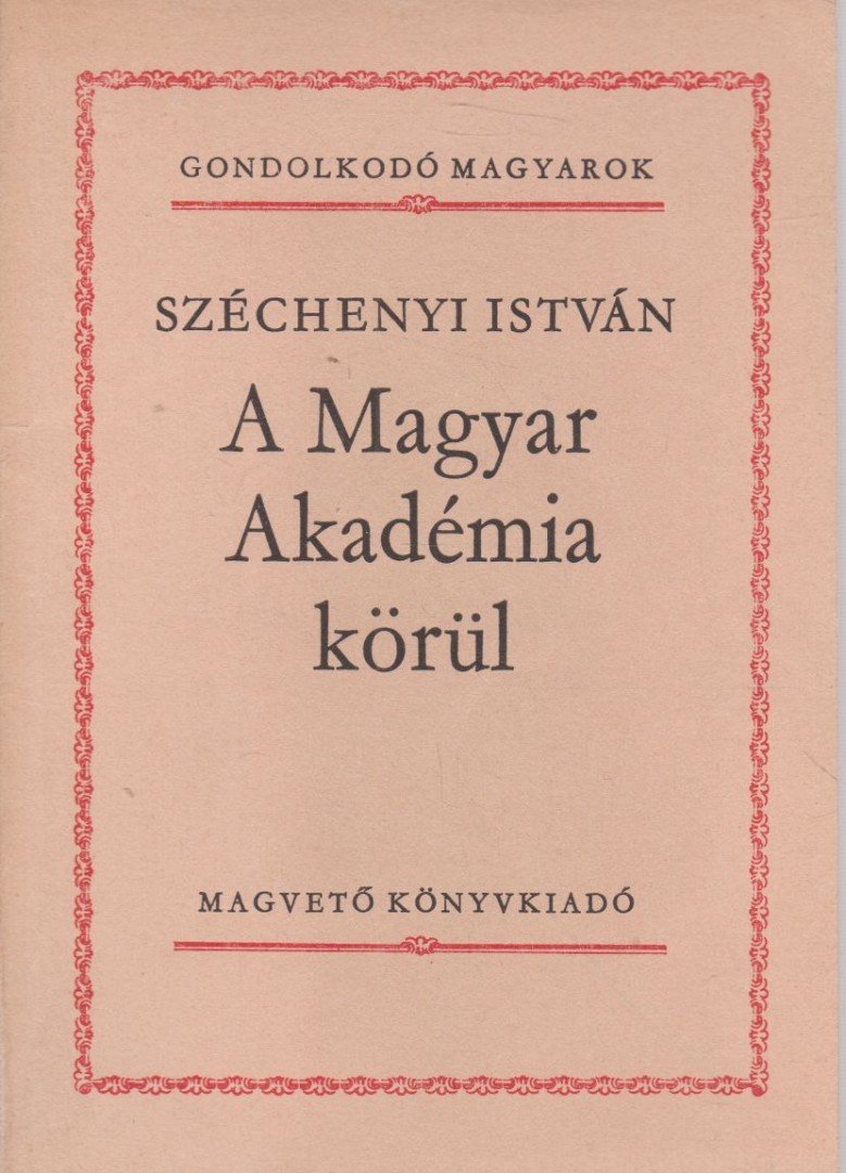 SZÉCHENYI ISTVÁN - A Magyar Akadémia körül [antikvár]