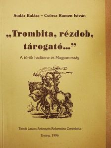 Csörsz Rumen István - "Trombita, rézdob, tárogató..." [antikvár]