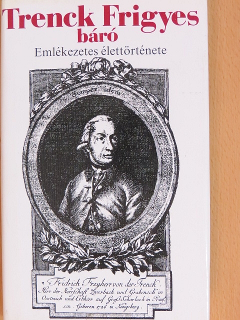 Zsigmond Gyula - Trenck Frigyes báró emlékezetes élettörténete [antikvár]
