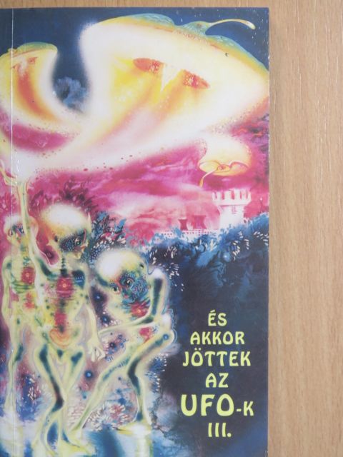 És akkor jöttek az UFO-k III. [antikvár]