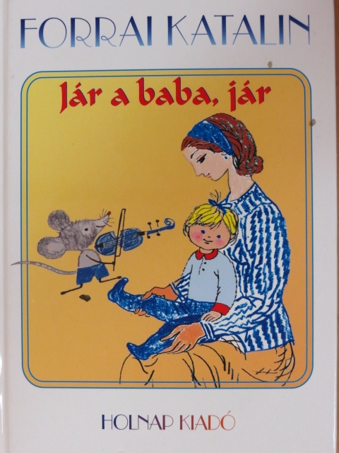 Forrai Katalin - Jár a baba, jár [antikvár]