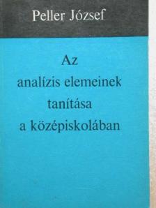 Peller József - Az analízis elemeinek tanítása a középiskolában [antikvár]