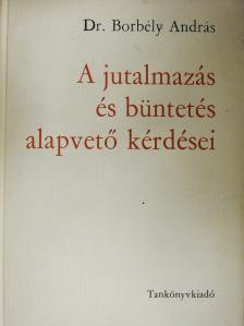 Dr. Borbély András - A jutalmazás és büntetés alapvető kérdései [antikvár]