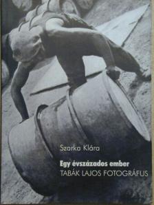 Szarka Klára - Egy évszázados ember [antikvár]