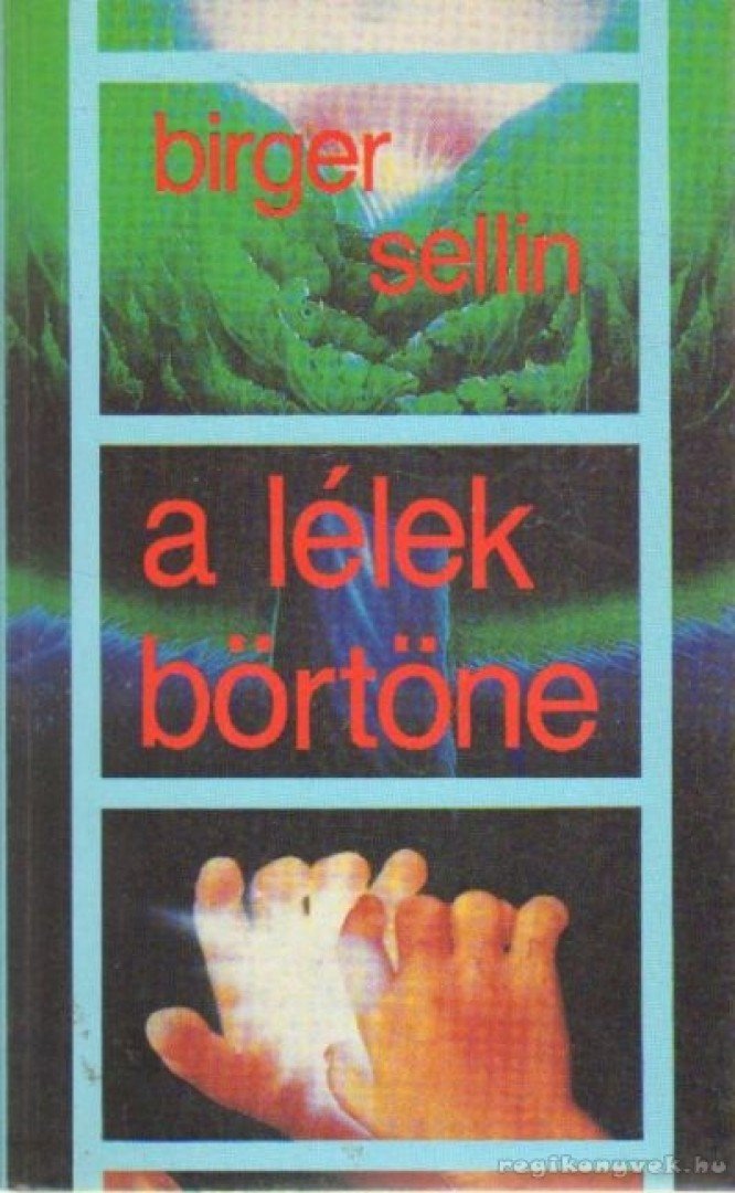 Sellin, Birger - A lélek börtöne [antikvár]