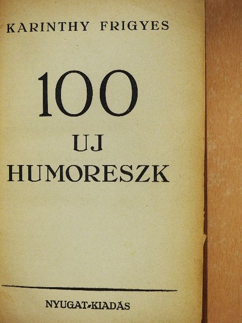 Karinthy Frigyes - 100 uj humoreszk [antikvár]