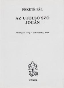Fekete Pál - Az utolsó szó jogán [antikvár]