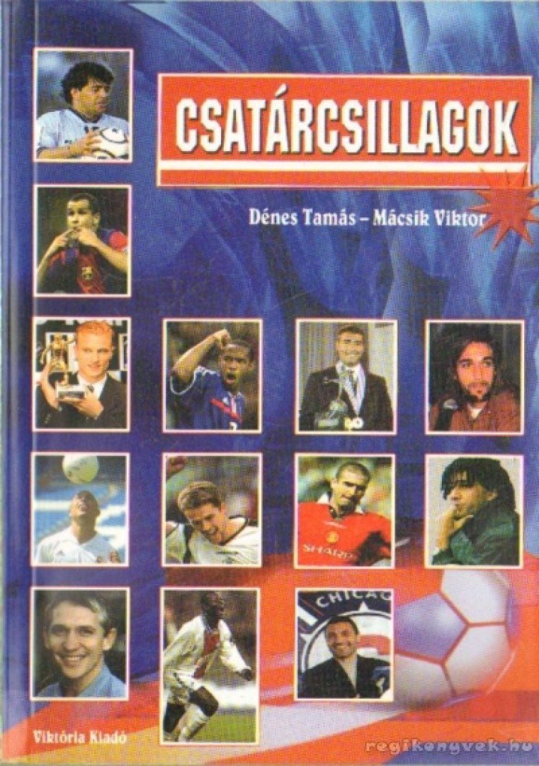 Dénes Tamás, Mácsik Viktor - Csatárcsillagok [antikvár]