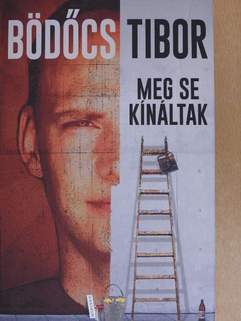 Bödőcs Tibor - Meg se kínáltak [antikvár]