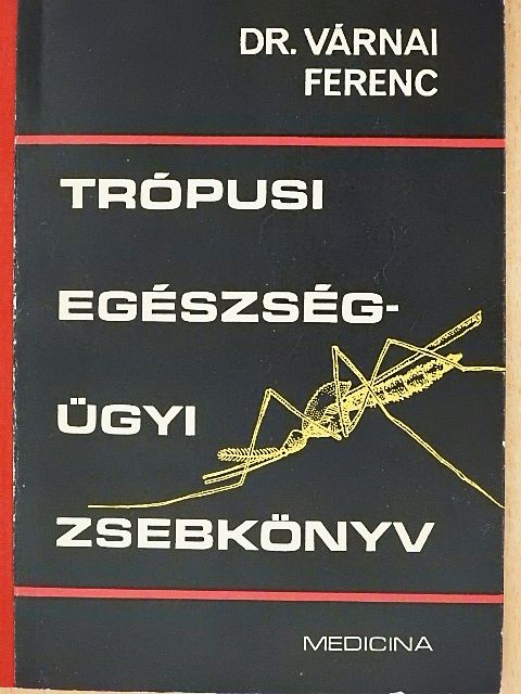 Dr. Várnai Ferenc - Trópusi egészségügyi zsebkönyv [antikvár]