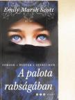 Emily Marsh Scott - A palota rabságában [antikvár]