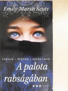 Emily Marsh Scott - A palota rabságában [antikvár]