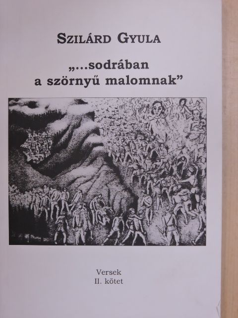 Szilárd Gyula - "...sodrában a szörnyű malomnak" [antikvár]