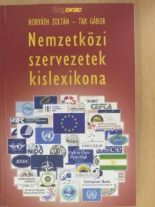 Horváth Zoltán - Nemzetközi szervezetek kislexikona [antikvár]