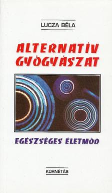 Lucza Béla - Alternatív gyógyászat [antikvár]