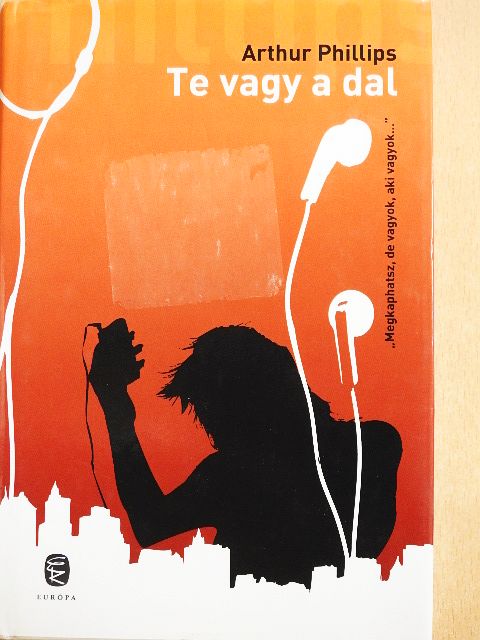Arthur Phillips - Te vagy a dal [antikvár]