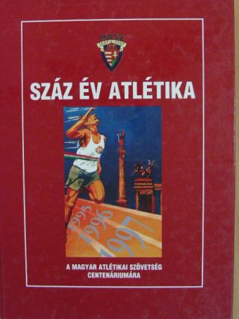 Dr. Takács Ferenc - Száz év atlétika [antikvár]
