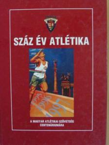 Dr. Takács Ferenc - Száz év atlétika [antikvár]