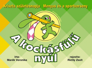 Marék Veronika - A KOCKÁSFÜLŰ NYÚL 3.- KRISZTA SZÜLETÉSNAPJA-MENYUS ÉS A SPORTVERSENY