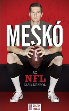 Meskó Zoltán, Bálint Mátyás - Meskó - Az NFL első kézből [eKönyv: epub, mobi]