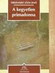 Tersánszky Józsi Jenő - A kegyetlen primadonna [antikvár]
