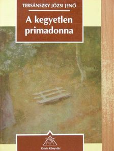 Tersánszky Józsi Jenő - A kegyetlen primadonna [antikvár]