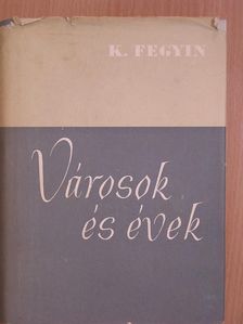 K. Fegyin - Városok és évek [antikvár]