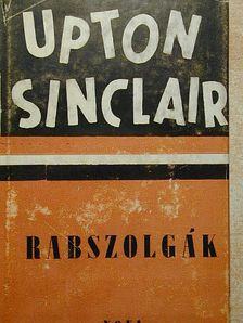 Upton Sinclair - Rabszolgák [antikvár]