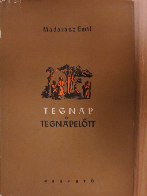 Madarász Emil - Tegnap és tegnapelőtt [antikvár]