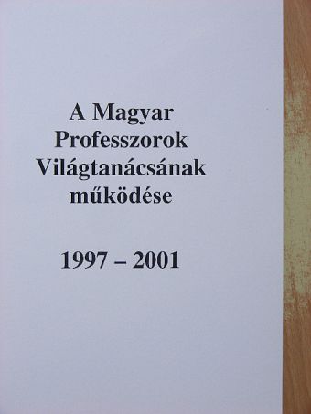A Magyar Professzorok Világtanácsának működése [antikvár]