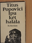 Titus Popovici - Ipu két halála [antikvár]