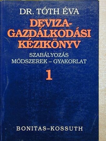 Dr. Tóth Éva - Devizagazdálkodási kézikönyv 1. [antikvár]