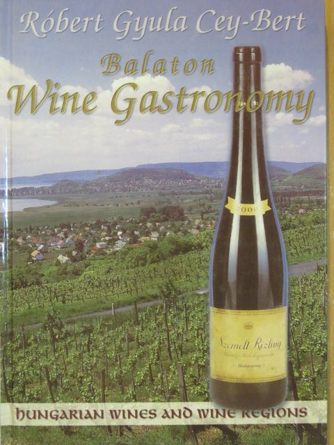 Dr. Cey-Bert Róbert Gyula - Balaton Wine Gastronomy [antikvár]