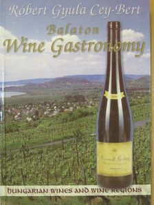 Dr. Cey-Bert Róbert Gyula - Balaton Wine Gastronomy [antikvár]