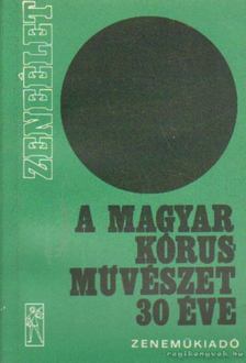 NAGY OLIVÉR - A magyar kórusművészet 30 éve [antikvár]