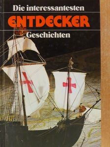 Auguste Lechner - Die interessantesten Entdecker Geschichten [antikvár]