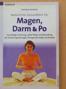 Dorothee Dankwitz - Natürliche Gesundheit für Magen, Darm & Po [antikvár]
