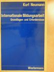 Kurt Neumann - Internationale Bildungsarbeit [antikvár]