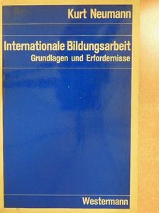 Kurt Neumann - Internationale Bildungsarbeit [antikvár]