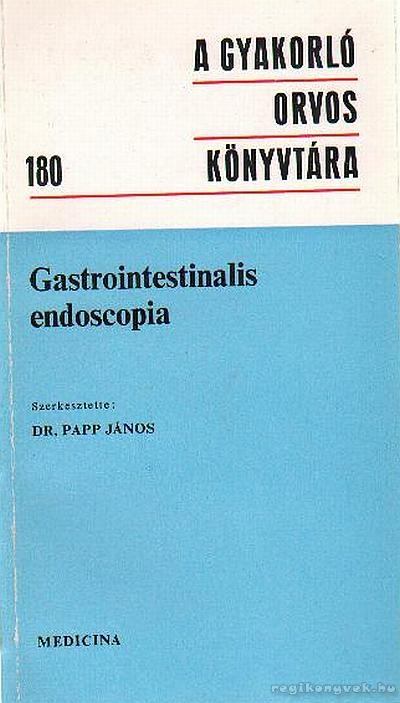 Dr. Papp János - Gastrointestinalis endoscopia [antikvár]