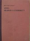 Meller Rózsi - Anyu, akarod a gyereket? [antikvár]