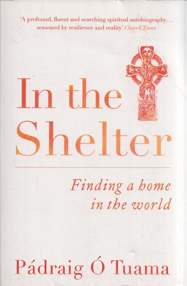 Pádraig Ó Tauma - In the Shelter: Finding a Home in the World [antikvár]