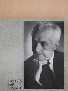 Bence Szabolcsi - Bartók par l'image [antikvár]