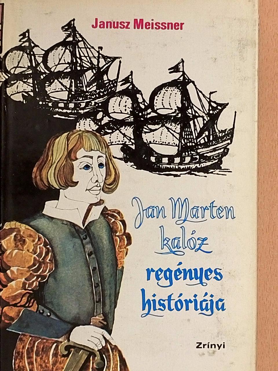 Janusz Meissner - Jan Marten kalóz regényes históriája [antikvár]