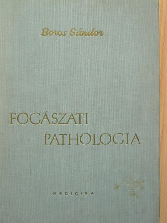 Boros Sándor - Fogászati pathologia [antikvár]
