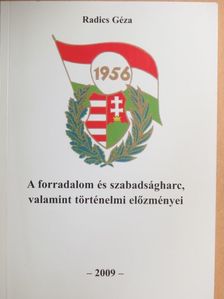 Radics Géza - A forradalom és szabadságharc, valamint történelmi előzményei [antikvár]