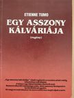 Etienne Tumo - Egy asszony kálváriája (dedikált példány) [antikvár]