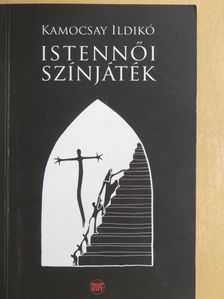 Kamocsay Ildikó - Istennői színjáték [antikvár]
