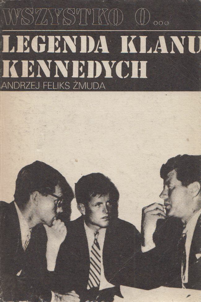 Andrzej Feliks Zmuda - Legenda Klanu Kennedych [antikvár]